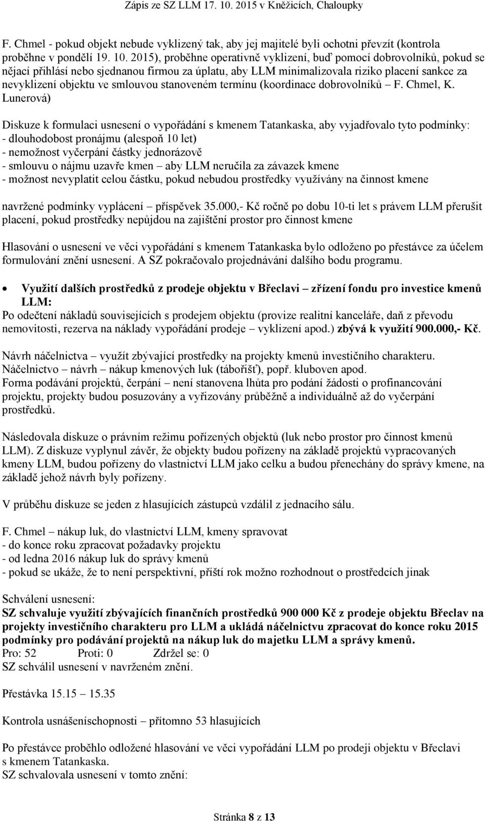 smlouvou stanoveném termínu (koordinace dobrovolníků F. Chmel, K.