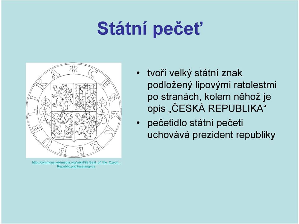 pečetidlo státní pečeti uchovává prezident republiky