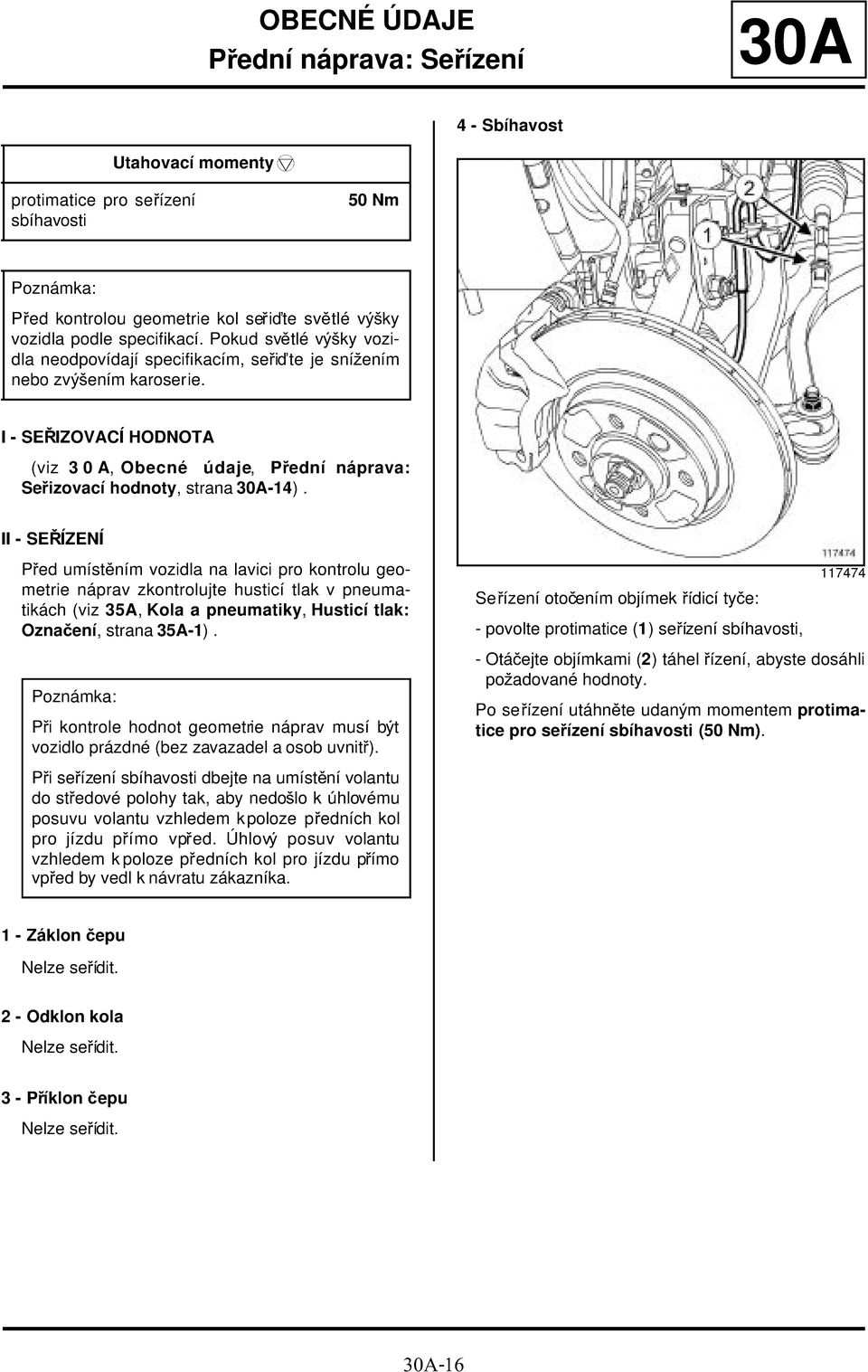 I - SEŘIZOVACÍ HODNOTA (viz 30A, Obecné údaje, Přední náprava: Seřizovací hodnoty, strana 30A-14).