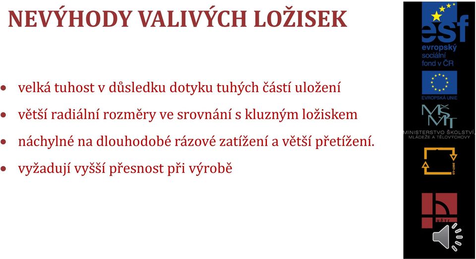 srovnání s kluzným ložiskem náchylné na dlouhodobé