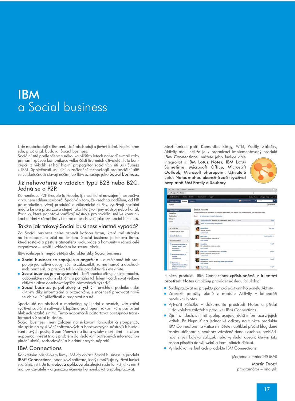 Tuto koncepci již nìkolik let hájí hlavní propagátor sociálních sítí Luis Suarez z IBM.