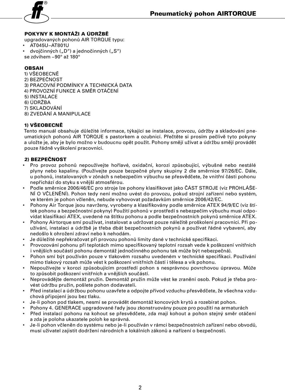 údržby a skladování pneumatických pohonů AIR TORQUE s pastorkem a ozubnicí. Přečtěte si prosím pečlivě tyto pokyny a uložte je, aby je bylo možno v budoucnu opět použít.