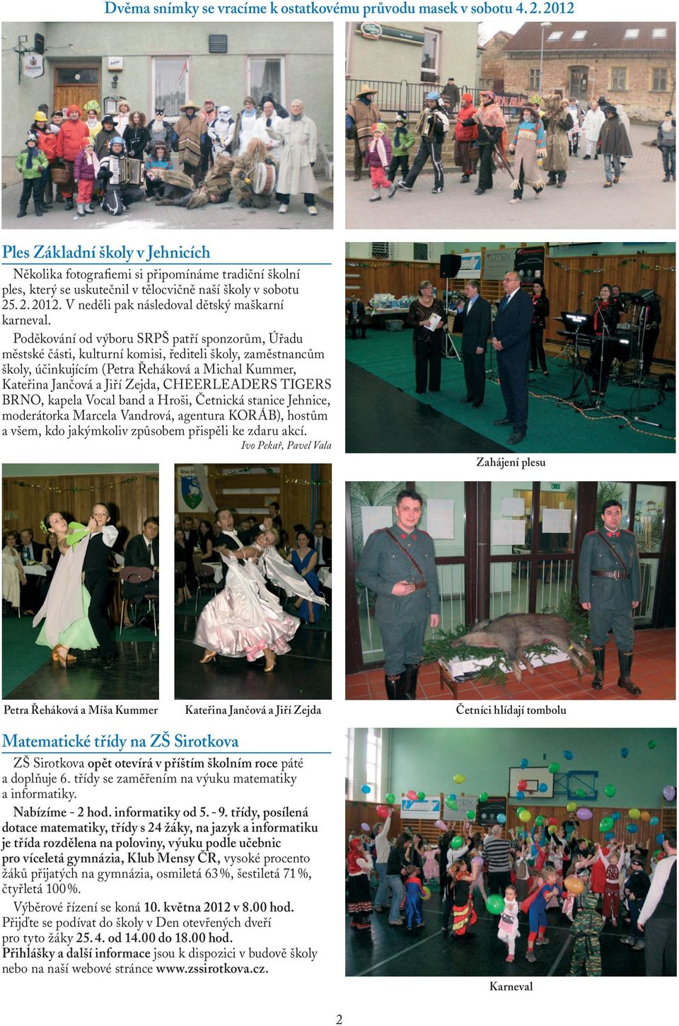 V neděli pak následoval dětský maškarní karneval.
