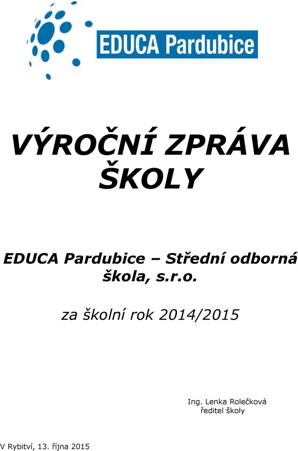 borná škola, s.r.o. za školní rok 2014/2015 Ing.