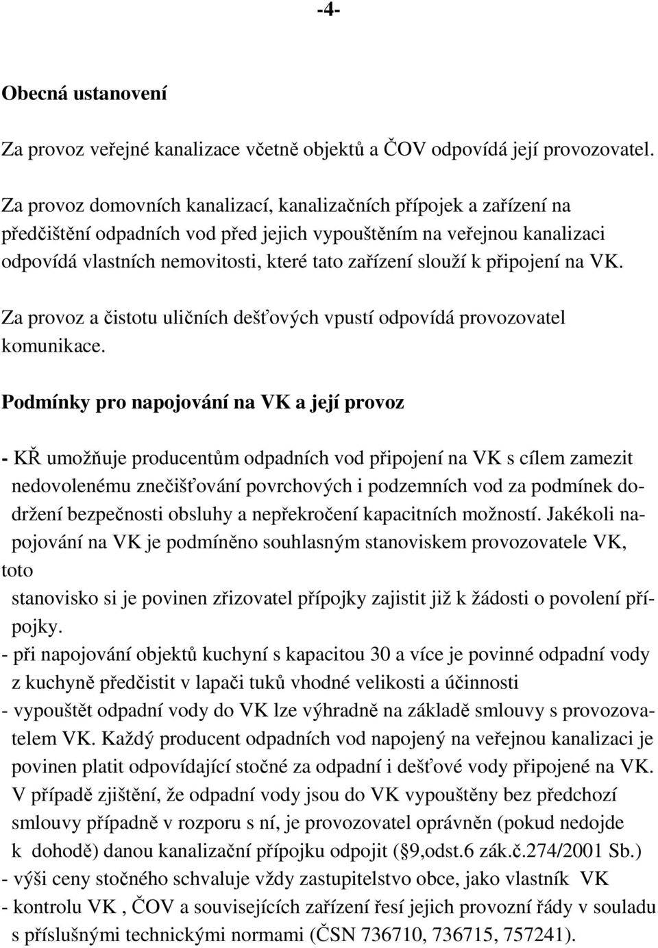 slouží k připojení na VK. Za provoz a čistotu uličních dešťových vpustí odpovídá provozovatel komunikace.