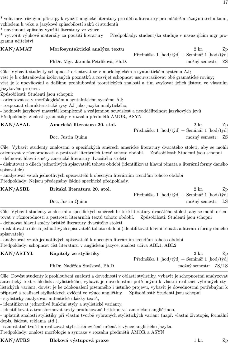 Zp Přednáška 1 [hod/týd] + Seminář 1 [hod/týd] PhDr