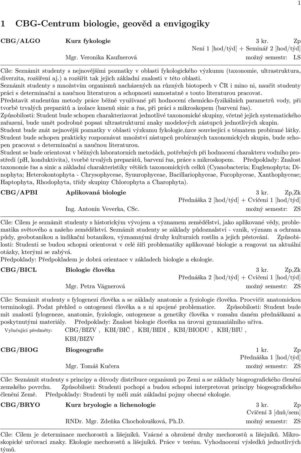 ) a rozšířit tak jejich základní znalosti v této oblasti.