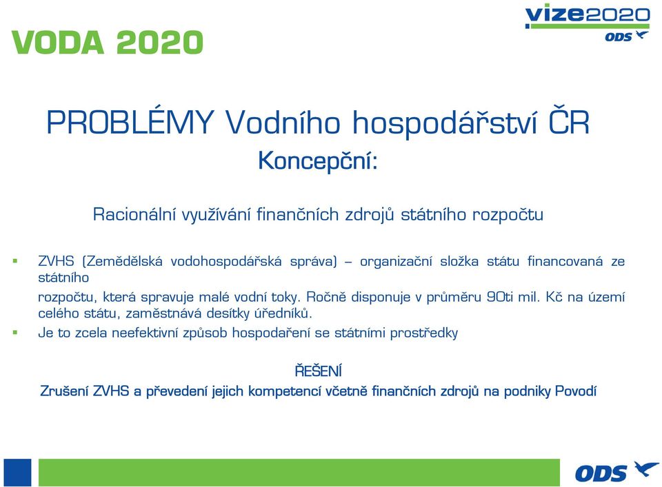 Ročně disponuje v průměru 90ti mil. Kč na území celého státu, zaměstnává desítky úředníků.