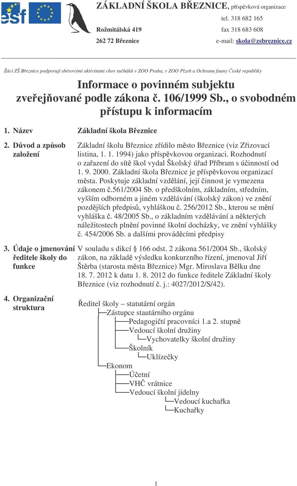 , o svobodném pístupu k informacím 1. Název Základní škola Beznice 2. Dvod a zpsob založení 3.