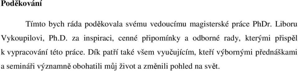 za inspiraci, cenné připomínky a odborné rady, kterými přispěl k vypracování