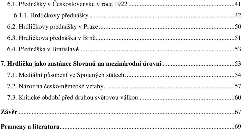 Hrdlička jako zastánce Slovanů na mezinárodní úrovni... 53 7.1. Mediální působení ve Spojených státech... 54 7.