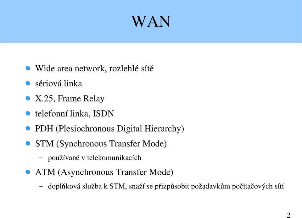 Hierarchy) STM (Synchronous Transfer Mode) používané v telekomunikacích