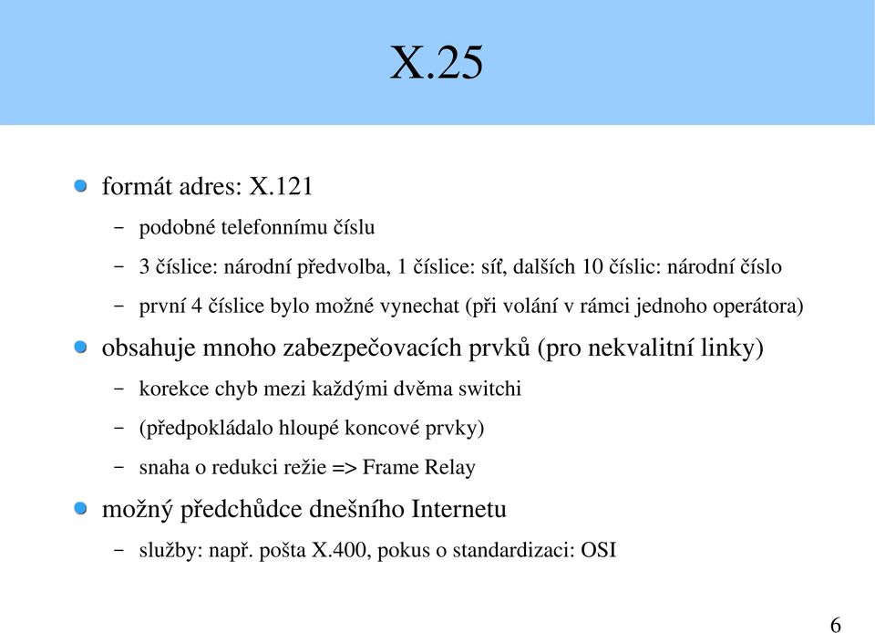 číslice bylo možné vynechat (při volání v rámci jednoho operátora) obsahuje mnoho zabezpečovacích prvků (pro