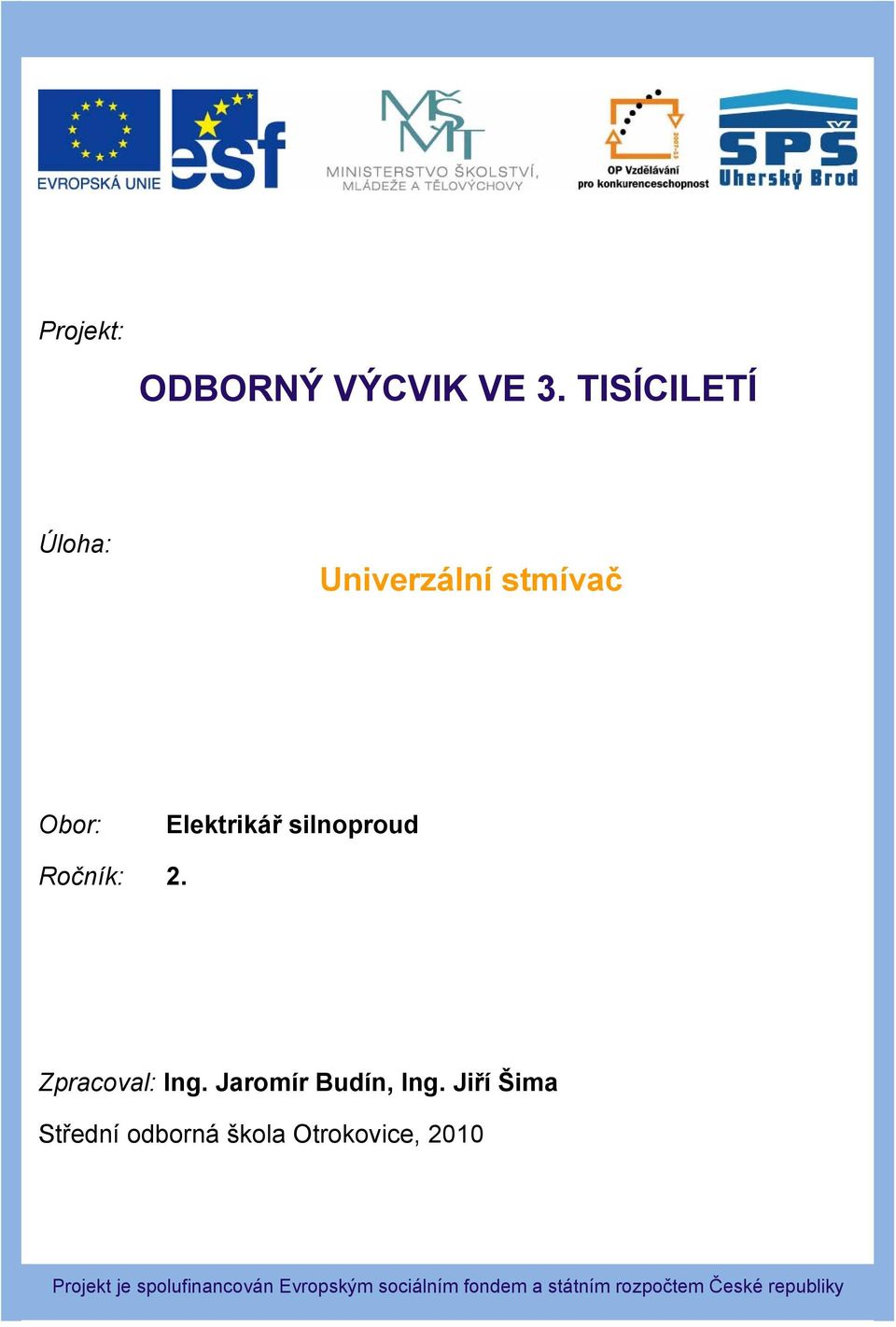 Ročník: 2. Zpracoval: Ing. Jaromír Budín, Ing.