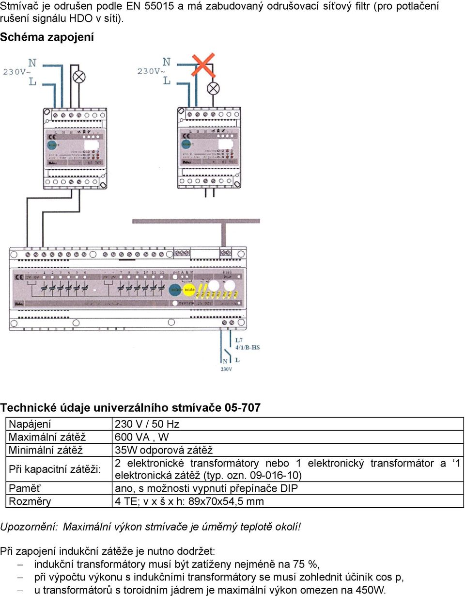 transformátory nebo 1 elektronický transformátor a 1 elektronická zátěž (typ. ozn.