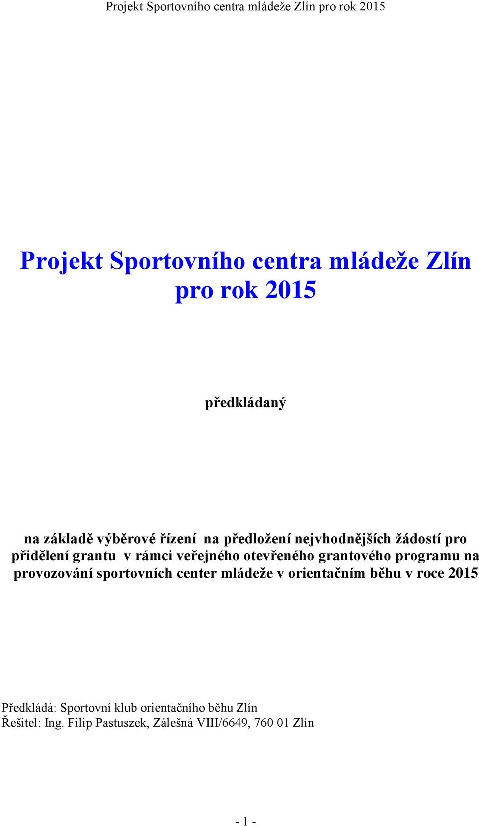 programu na provozování sportovních center mládeže v orientačním běhu v roce 2015 Předkládá: