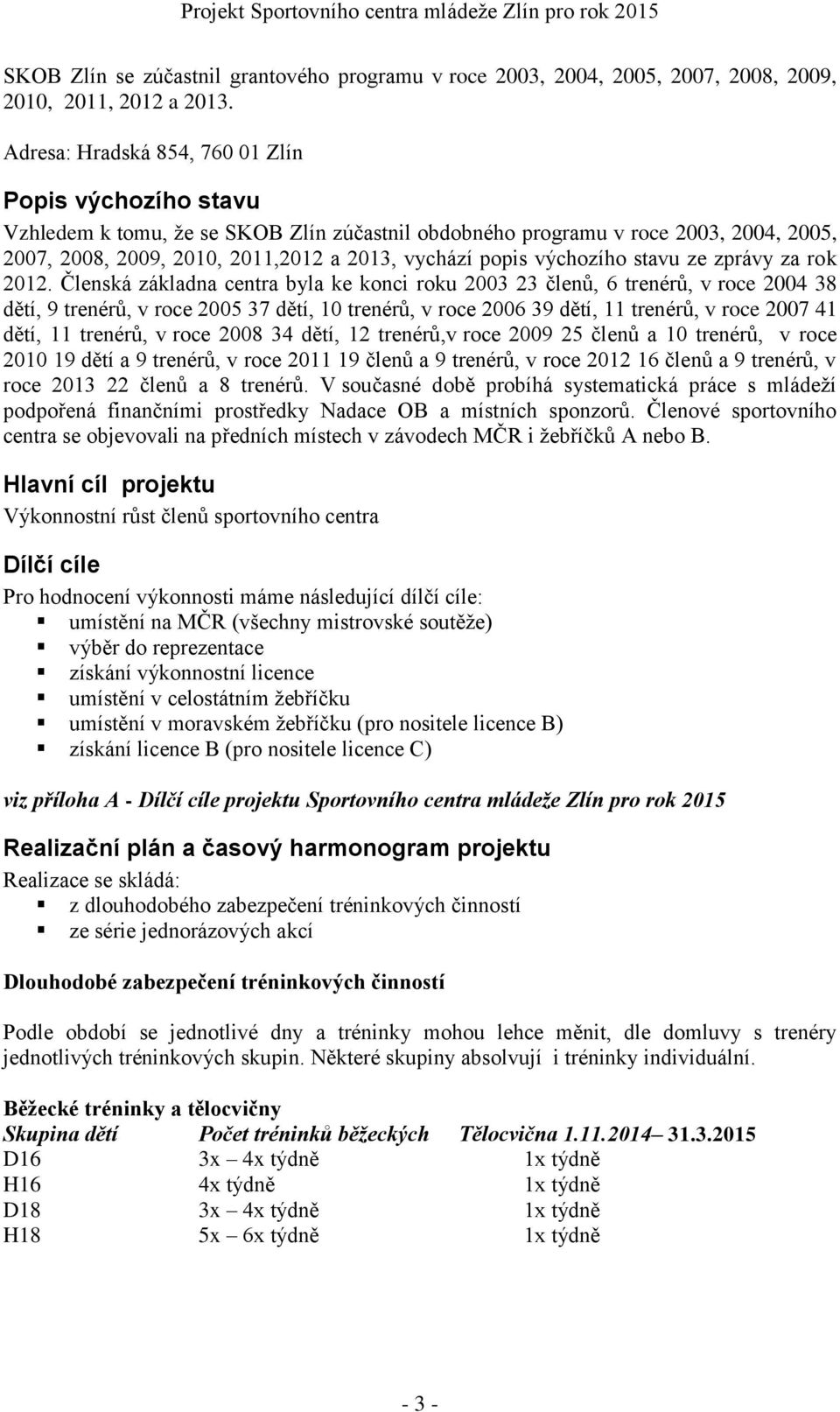 výchozího stavu ze zprávy za rok 2012.