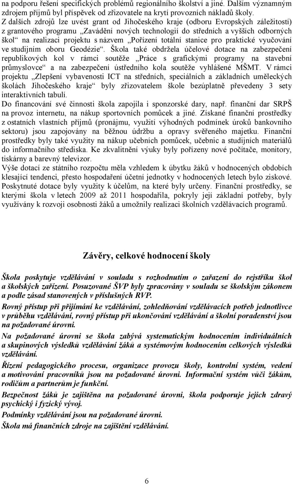názvem Pořízení totální stanice pro praktické vyučování ve studijním oboru Geodézie.