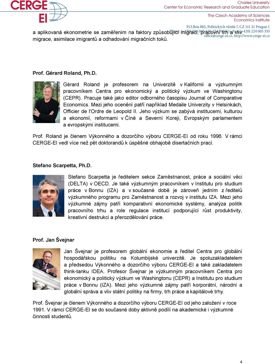 Pracuje také jako editor odborného časopisu Journal of Comparative Economics. Mezi jeho ocenění patří například Medaile Univerzity v Helsinkách, Officier de l'ordre de Leopold II.
