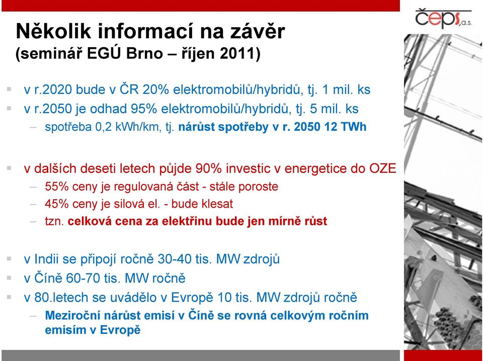 2050 12 TWh v dalších deseti letech půjde 90% investic v energetice do OZE 55% ceny je regulovaná část - stále poroste 45% ceny je silová el.