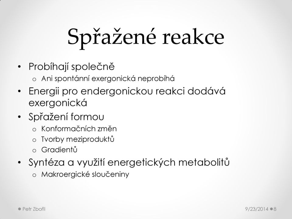 formou o Konformačních změn o Tvorby meziproduktů o Gradientů Syntéza a