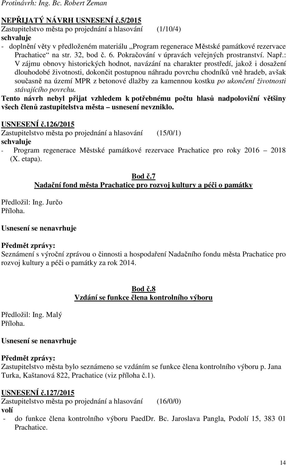 Pokračování v úpravách veřejných prostranství. Např.