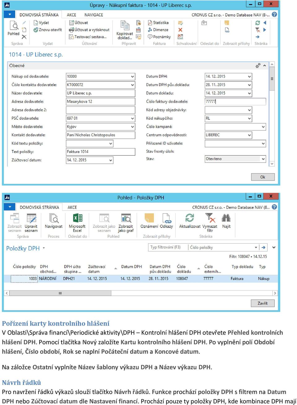 Po vyplnění polí Období hlášení, Číslo období, Rok se naplní Počáteční datum a Koncové datum.