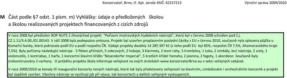 nástrojů", který byl v červnu 2008 schválen pod č.j. CZ.1.11/3.4.00./01.00143.