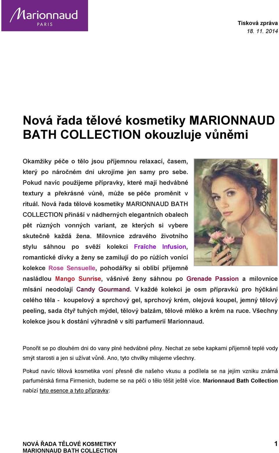 Nová řada tělové kosmetiky MARIONNAUD BATH COLLECTION přináší v nádherných elegantních obalech pět různých vonných variant, ze kterých si vybere skutečně každá žena.