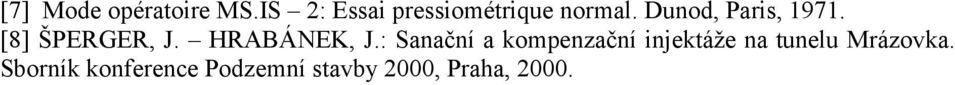 Dunod, Paris, 1971. [8] ŠPERGER, J. HRABÁNEK, J.