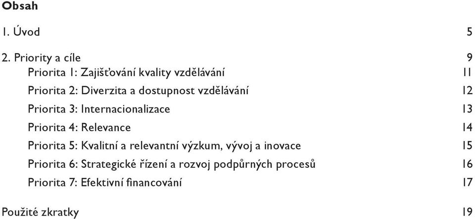 dostupnost vzdělávání 12 Priorita 3: Internacionalizace 13 Priorita 4: Relevance 14 Priorita