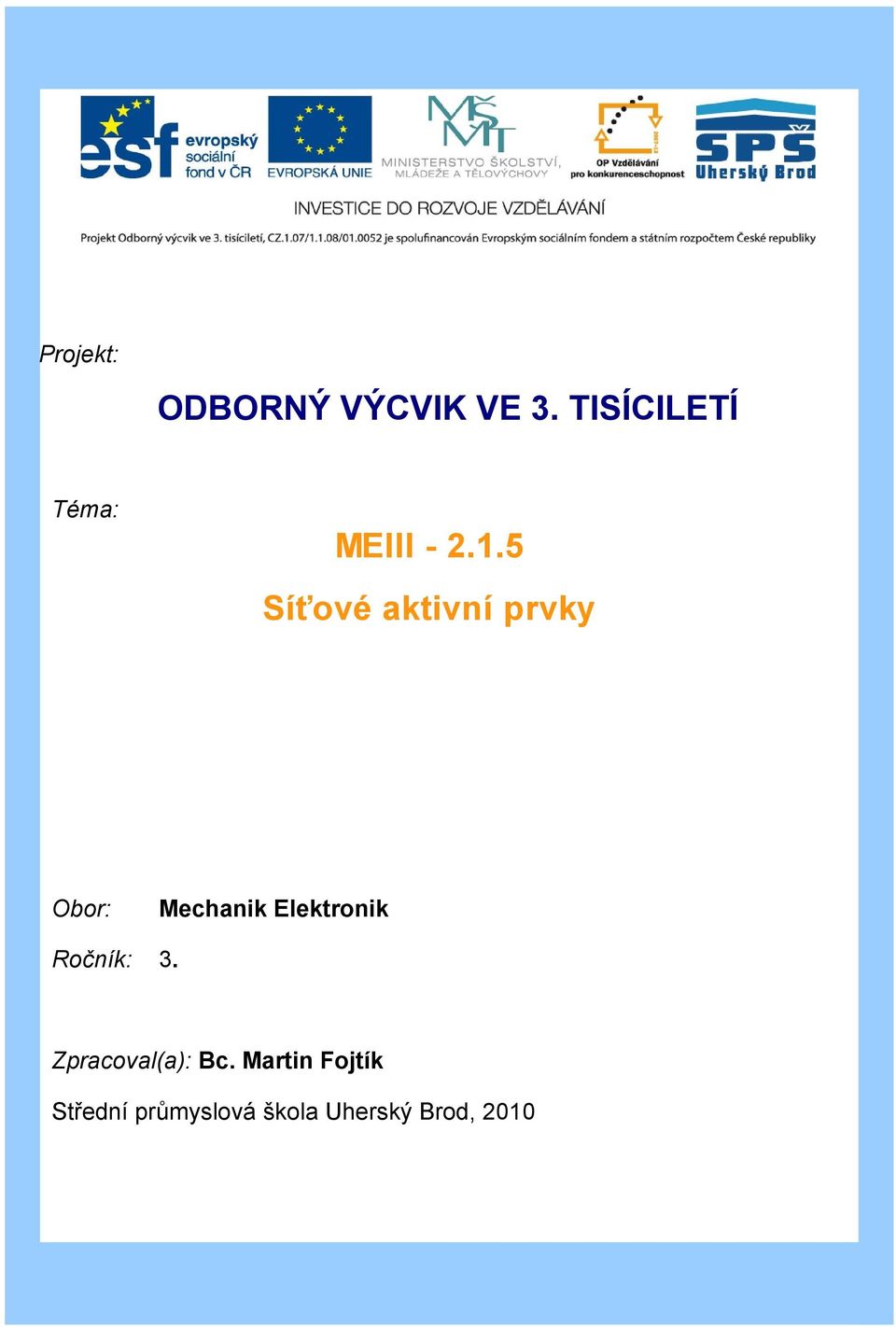 5 Síťové aktivní prvky Obor: Mechanik Elektronik