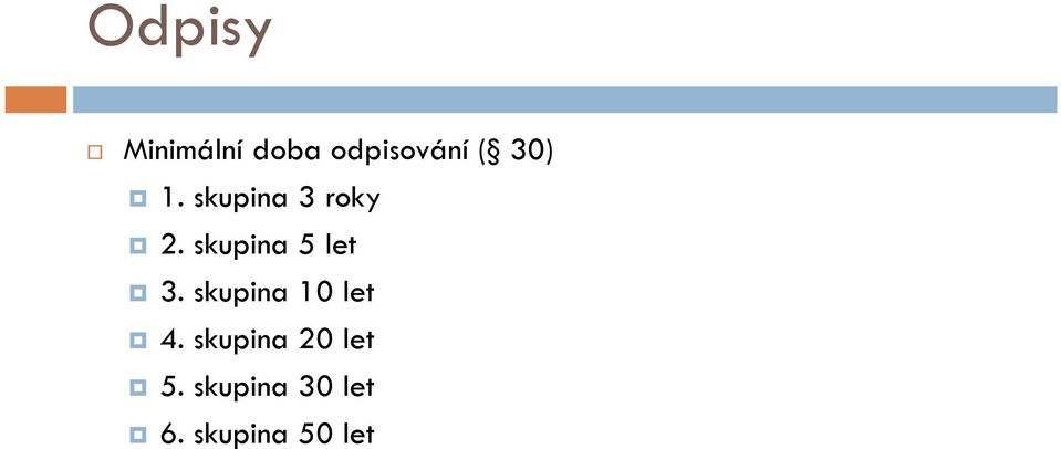 skupina 5 let 3. skupina 10 let 4.