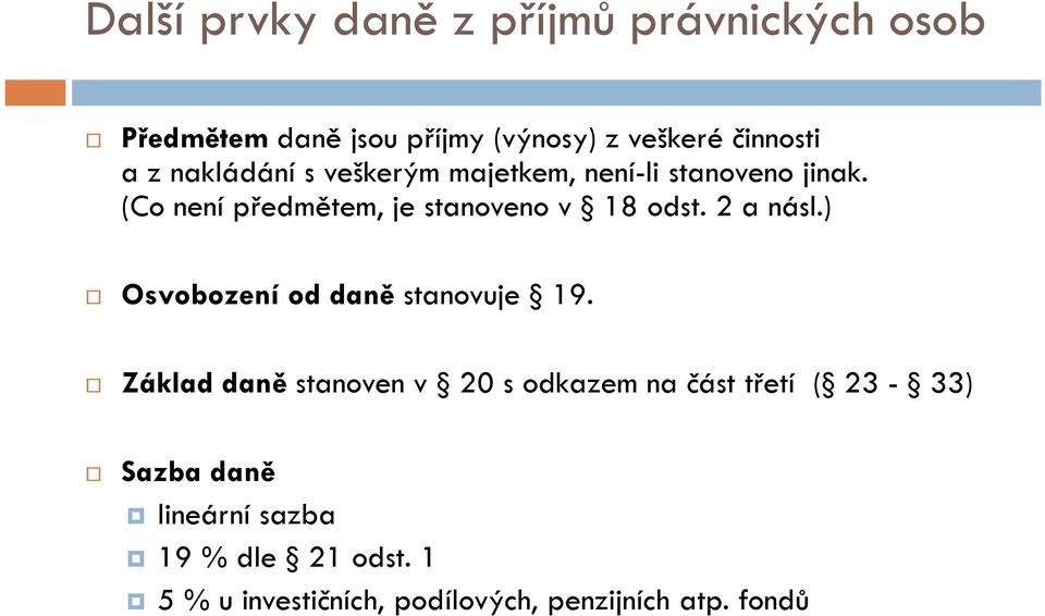 2 a násl.) Osvobození od daně stanovuje 19.