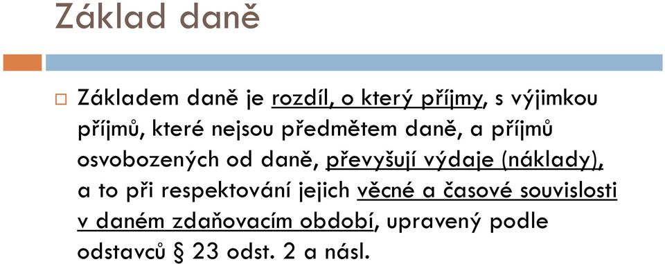 výdaje (náklady), a to při respektování jejich věcné a časové