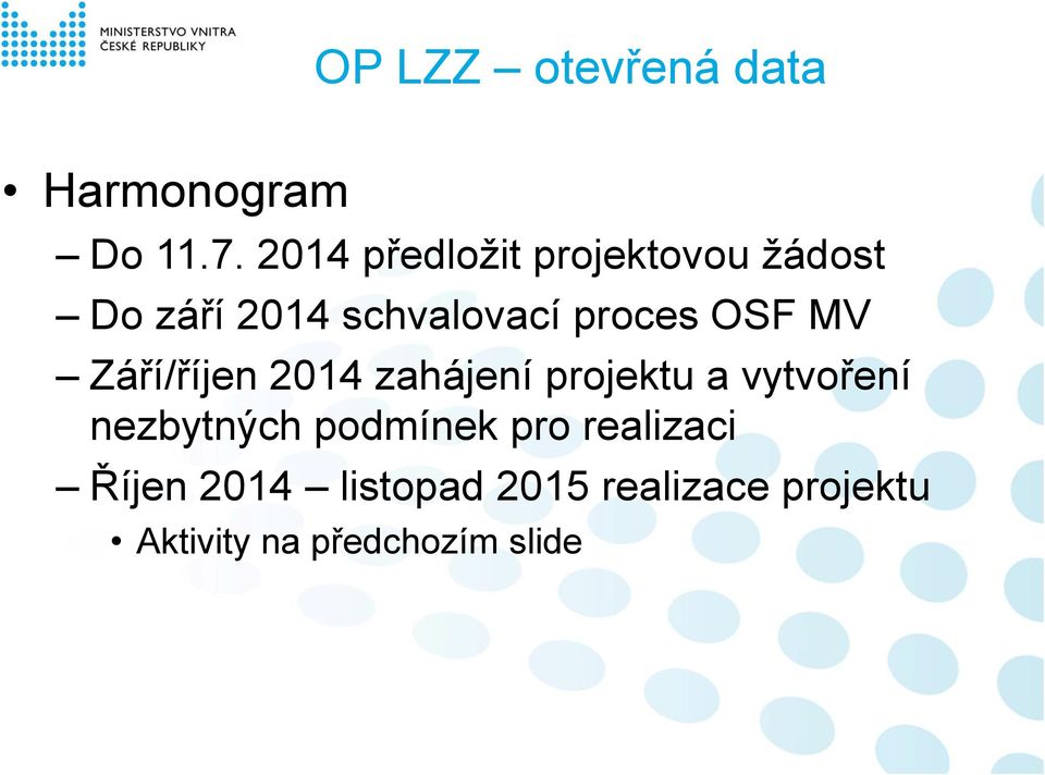 OSF MV Září/říjen 2014 zahájení projektu a vytvoření nezbytných