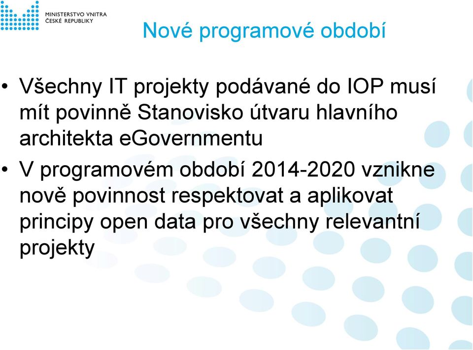 V programovém období 2014-2020 vznikne nově povinnost