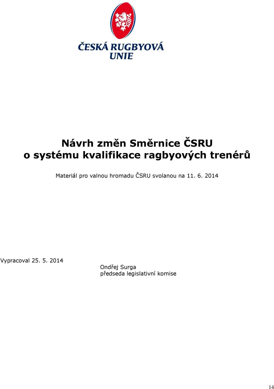 ČSRU svolanou na 11. 6. 2014 Vypracoval 25. 5.