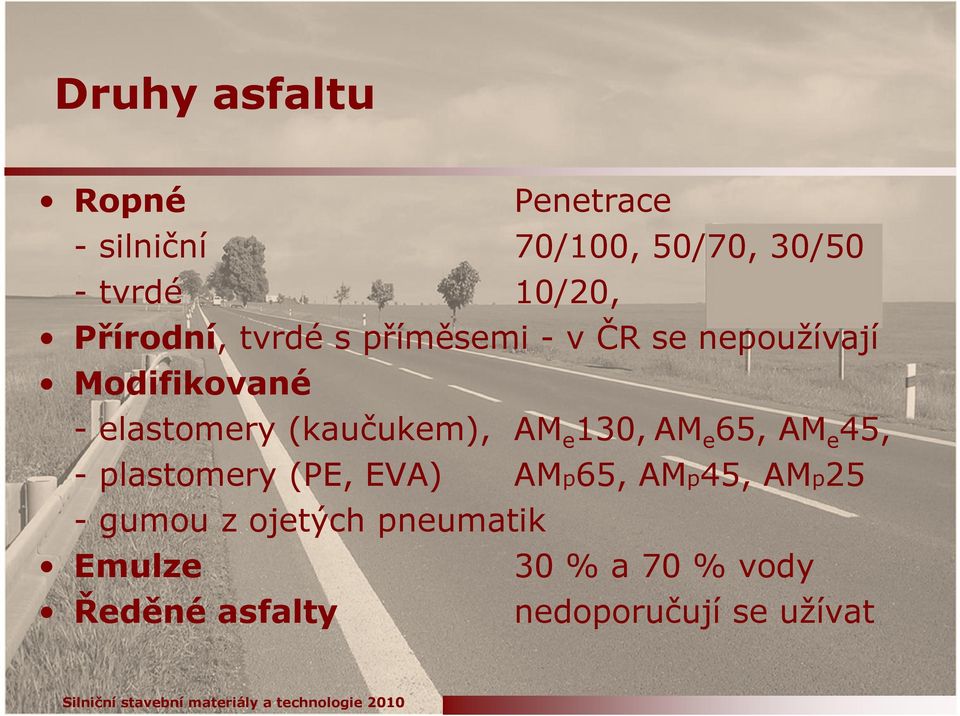 (kaučukem), AM e 130, AM e 65, AM e 45, - plastomery (PE, EVA) AMp65, AMp45,