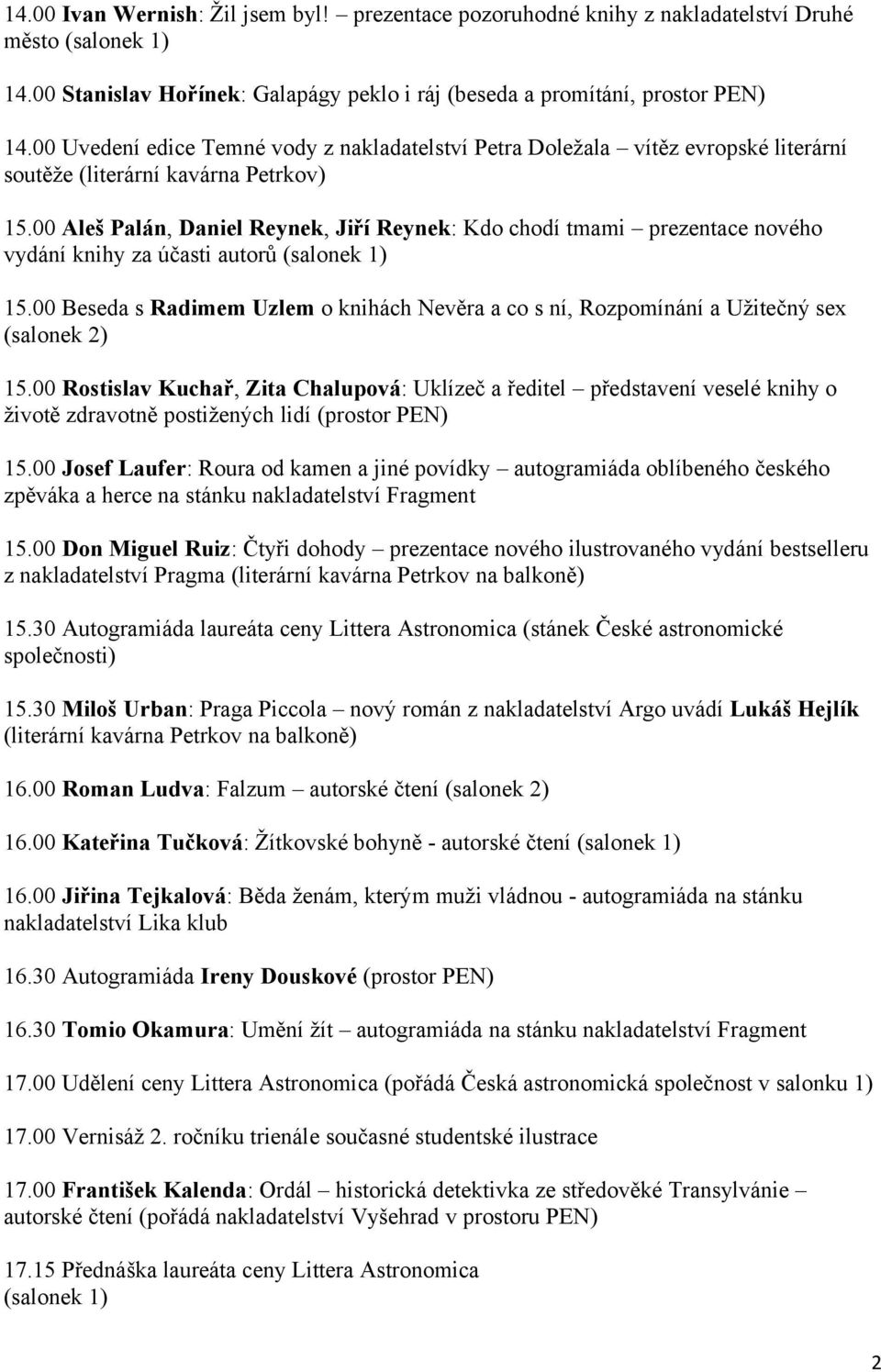 00 Aleš Palán, Daniel Reynek, Jiří Reynek: Kdo chodí tmami prezentace nového vydání knihy za účasti autorů (salonek 1) 15.