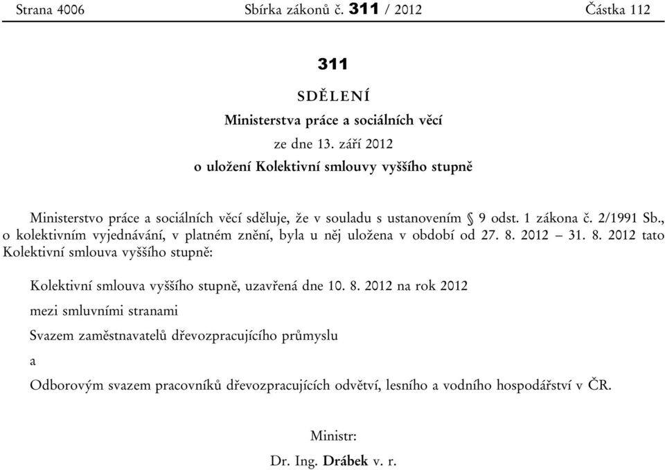 , o kolektivním vyjednávání, v platném znění, byla u něj uložena v období od 27. 8.