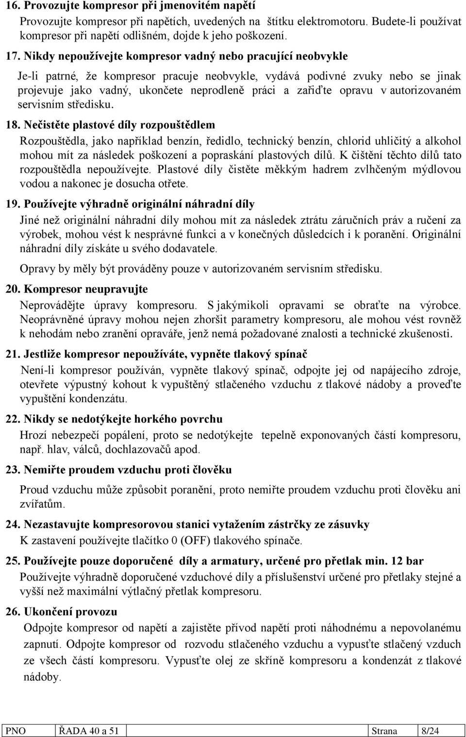 opravu v autorizovaném servisním středisku. 18.