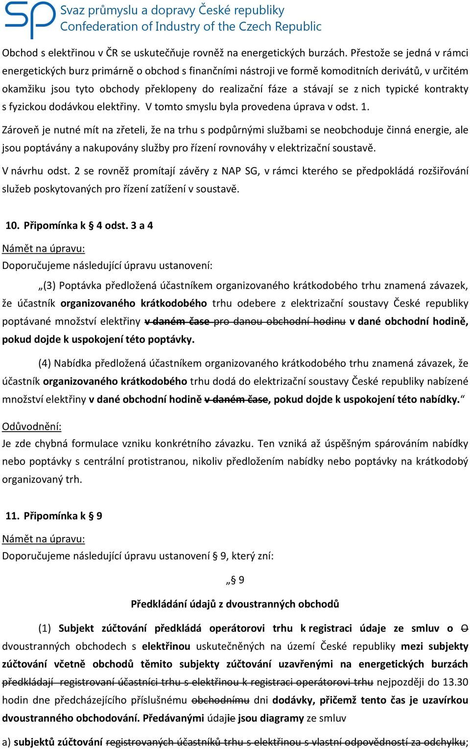 nich typické kontrakty s fyzickou dodávkou elektřiny. V tomto smyslu byla provedena úprava v odst. 1.