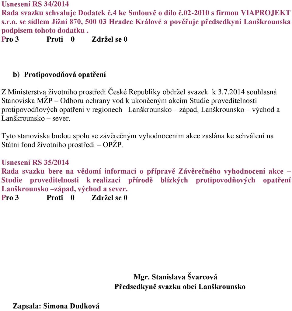 2014 souhlasná Stanoviska MŽP Odboru ochrany vod k ukončeným akcím Studie proveditelnosti protipovodňových opatření v regionech Lanškrounsko západ, Lanškrounsko východ a Lanškrounsko sever.