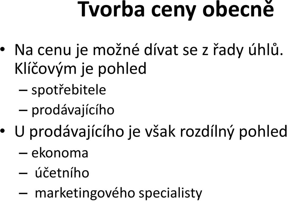 Klíčovým je pohled spotřebitele prodávajícího