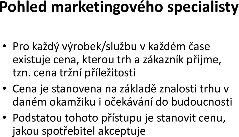 cena tržní příležitosti Cena je stanovena na základě znalosti trhu v daném