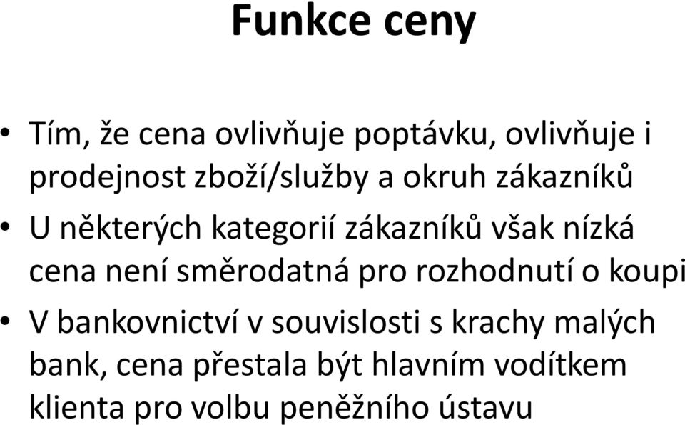 cena není směrodatná pro rozhodnutí o koupi V bankovnictví v souvislosti s