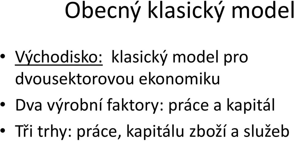 ekonomiku Dva výrobní faktory: práce a