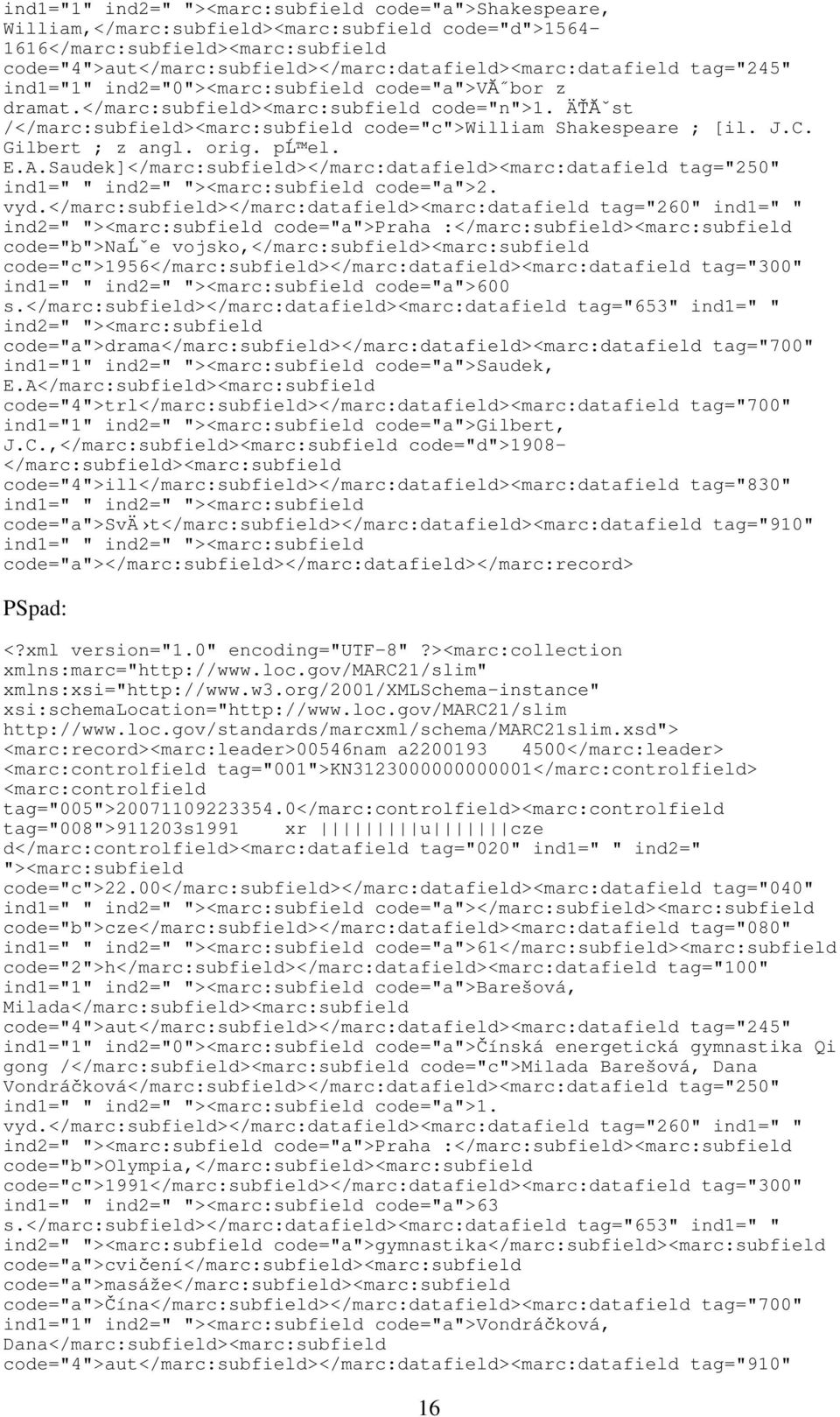 ÄŤĂˇst /</marc:subfield><marc:subfield code="c">william Shakespeare ; [il. J.C. Gilbert ; z angl. orig. pĺ el. E.A.