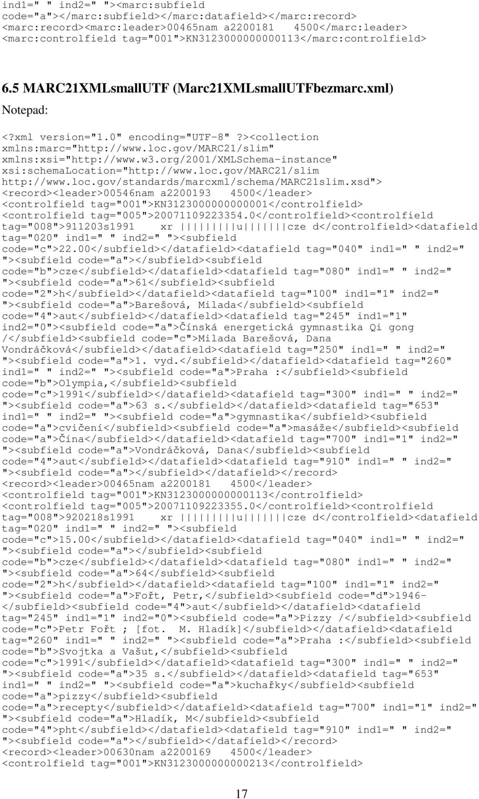 gov/marc21/slim" xmlns:xsi="http://www.w3.org/2001/xmlschema-instance" xsi:schemalocation="http://www.loc.gov/marc21/slim http://www.loc.gov/standards/marcxml/schema/marc21slim.